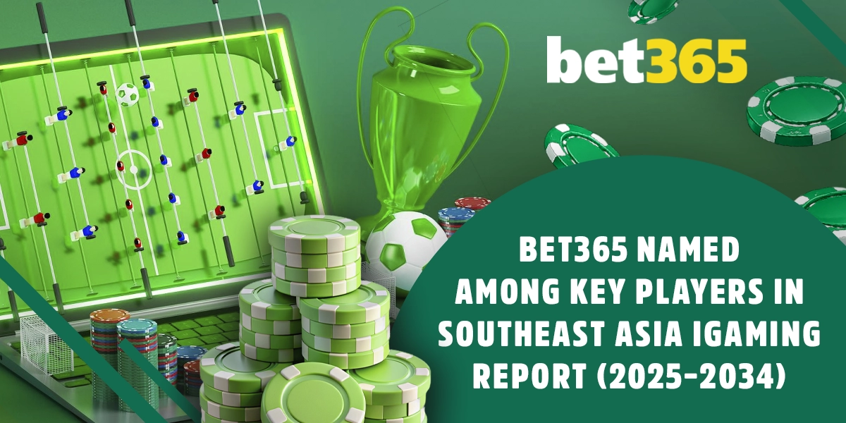 Bet365 highlighted in Southeast Asia iGaming market outlook 2025–2034