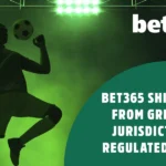 Bet365 shifts from grey Asian markets toward regulated regions